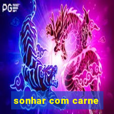 sonhar com carne